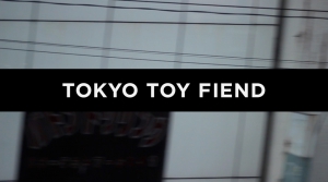 Editing: Tokyo Toy Fiend YouTube Intro.